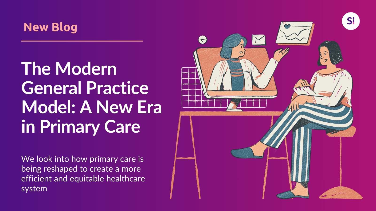 Hero image illustrating new blog titled The Modern General Practice Model: A New Era in Primary Care with graphics of doctor and patient.